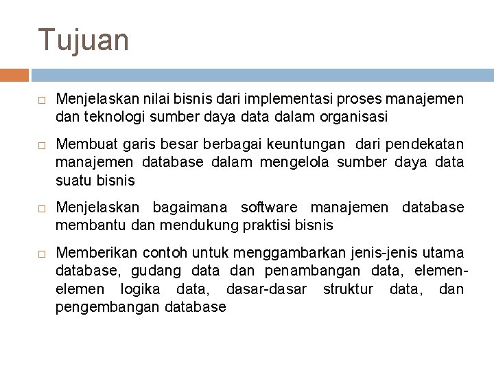 Tujuan Menjelaskan nilai bisnis dari implementasi proses manajemen dan teknologi sumber daya data dalam Tujuan Menjelaskan nilai bisnis dari implementasi proses manajemen dan teknologi sumber daya data dalam