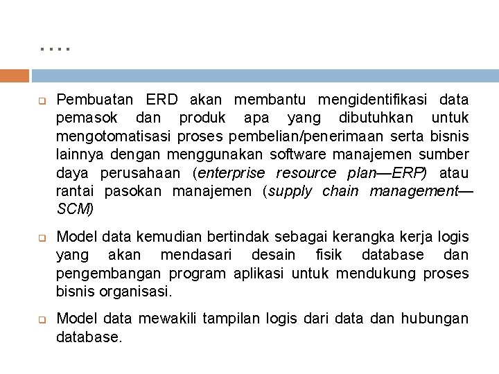 . . q q q Pembuatan ERD akan membantu mengidentifikasi data pemasok dan produk . . q q q Pembuatan ERD akan membantu mengidentifikasi data pemasok dan produk