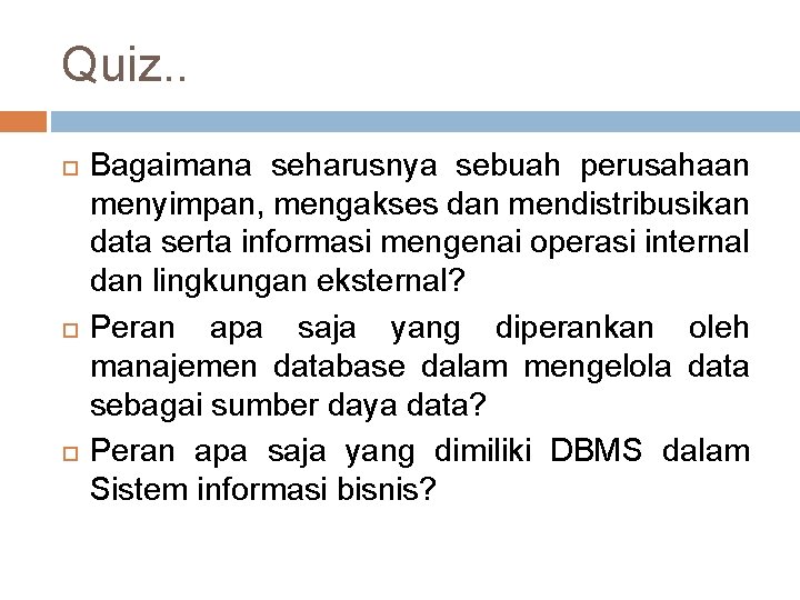 Quiz. . Bagaimana seharusnya sebuah perusahaan menyimpan, mengakses dan mendistribusikan data serta informasi mengenai Quiz. . Bagaimana seharusnya sebuah perusahaan menyimpan, mengakses dan mendistribusikan data serta informasi mengenai