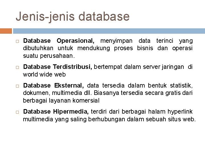 Jenis-jenis database Database Operasional, menyimpan data terinci yang dibutuhkan untuk mendukung proses bisnis dan Jenis-jenis database Database Operasional, menyimpan data terinci yang dibutuhkan untuk mendukung proses bisnis dan