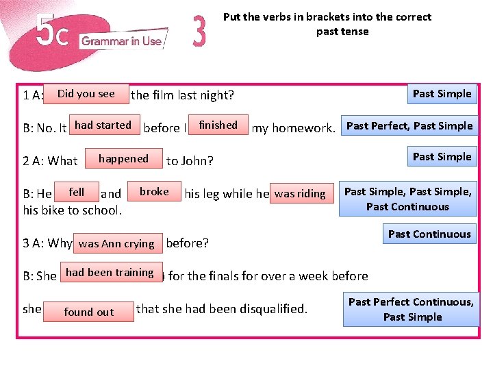 Put the verbs in brackets into the correct past tense Did (you see 1