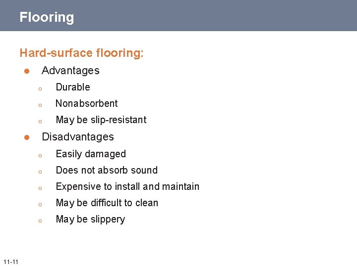 Flooring Hard-surface flooring: l l 11 -11 Advantages o Durable o Nonabsorbent o May
