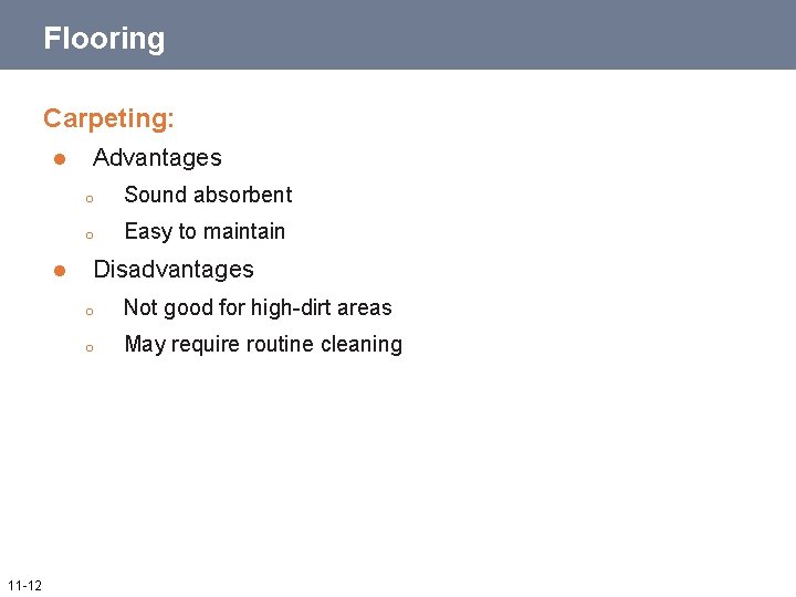 Flooring Carpeting: l l 11 -12 Advantages o Sound absorbent o Easy to maintain Flooring Carpeting: l l 11 -12 Advantages o Sound absorbent o Easy to maintain