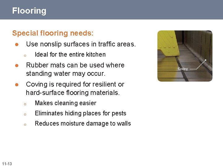 Flooring Special flooring needs: l Use nonslip surfaces in traffic areas. o 11 -13 Flooring Special flooring needs: l Use nonslip surfaces in traffic areas. o 11 -13