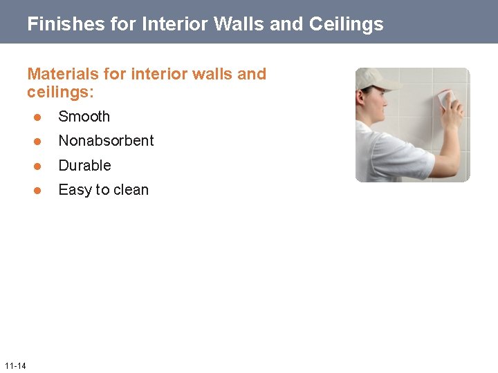 Finishes for Interior Walls and Ceilings Materials for interior walls and ceilings: 11 -14