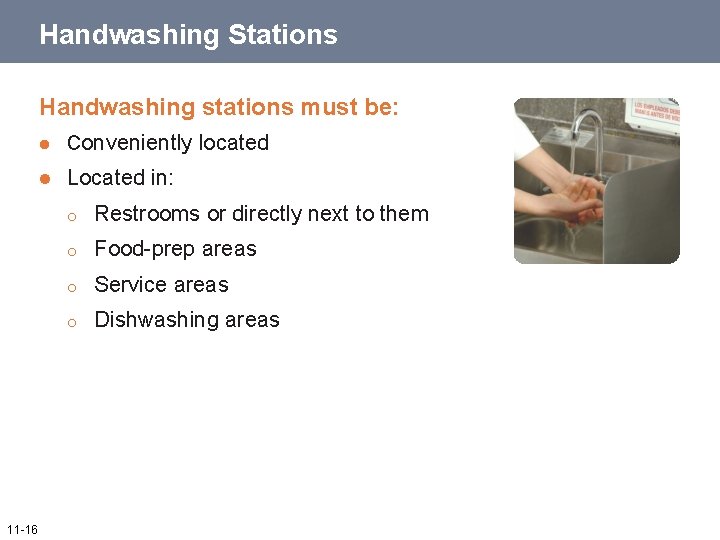Handwashing Stations Handwashing stations must be: 11 -16 l Conveniently located l Located in: Handwashing Stations Handwashing stations must be: 11 -16 l Conveniently located l Located in: