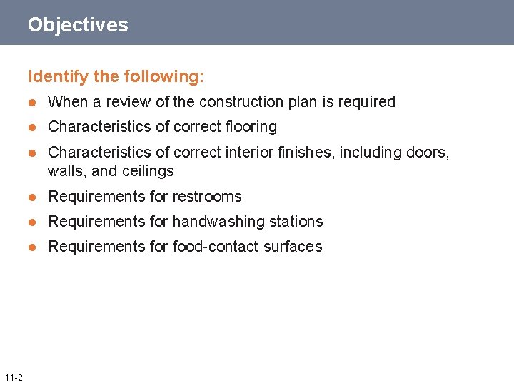 Objectives Identify the following: 11 -2 l When a review of the construction plan