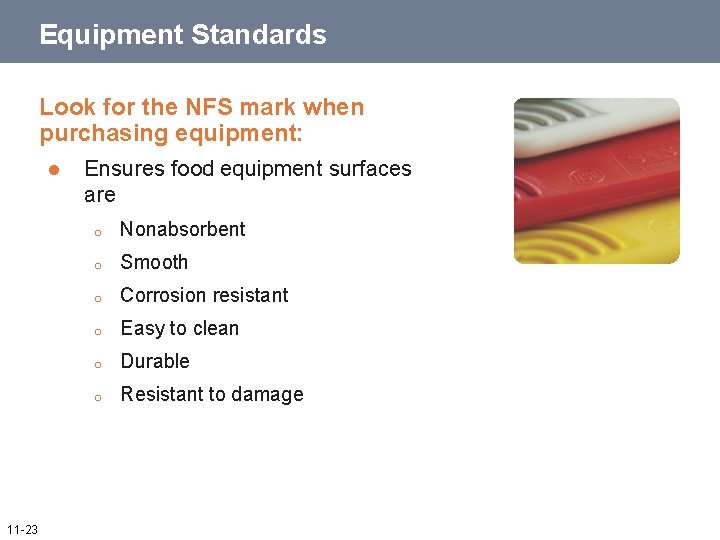 Equipment Standards Look for the NFS mark when purchasing equipment: l 11 -23 Ensures