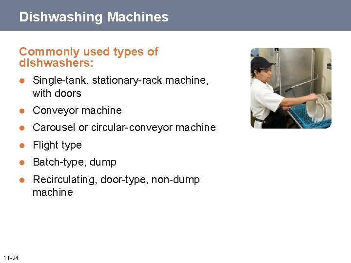 Dishwashing Machines Commonly used types of dishwashers: 11 -24 l Single-tank, stationary-rack machine, with Dishwashing Machines Commonly used types of dishwashers: 11 -24 l Single-tank, stationary-rack machine, with