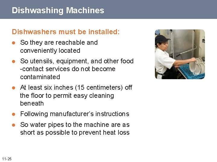 Dishwashing Machines Dishwashers must be installed: 11 -25 l So they are reachable and