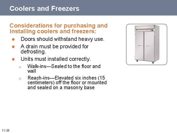 Coolers and Freezers Considerations for purchasing and installing coolers and freezers: l l l