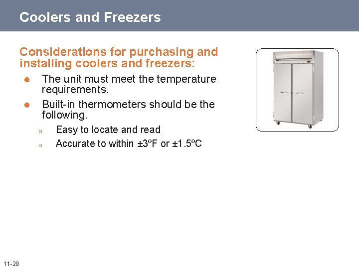 Coolers and Freezers Considerations for purchasing and installing coolers and freezers: l l The
