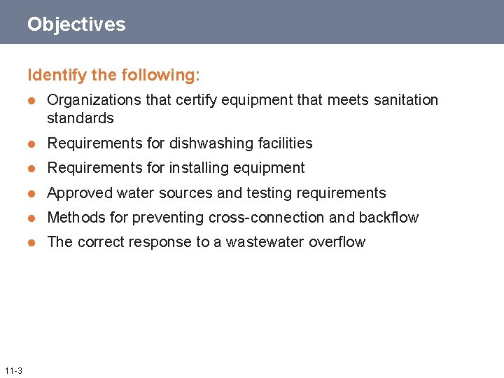 Objectives Identify the following: 11 -3 l Organizations that certify equipment that meets sanitation