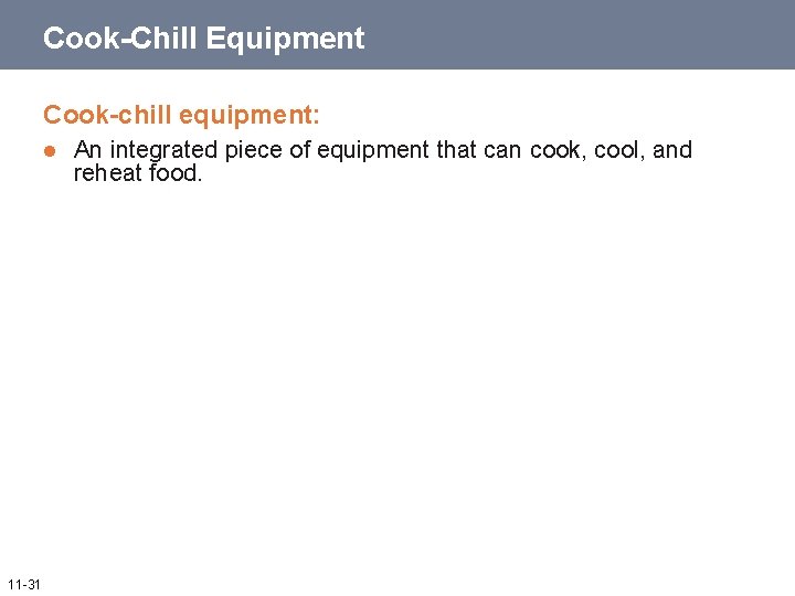Cook-Chill Equipment Cook-chill equipment: l 11 -31 An integrated piece of equipment that can
