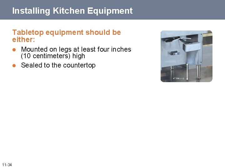 Installing Kitchen Equipment Tabletop equipment should be either: l l 11 -34 Mounted on