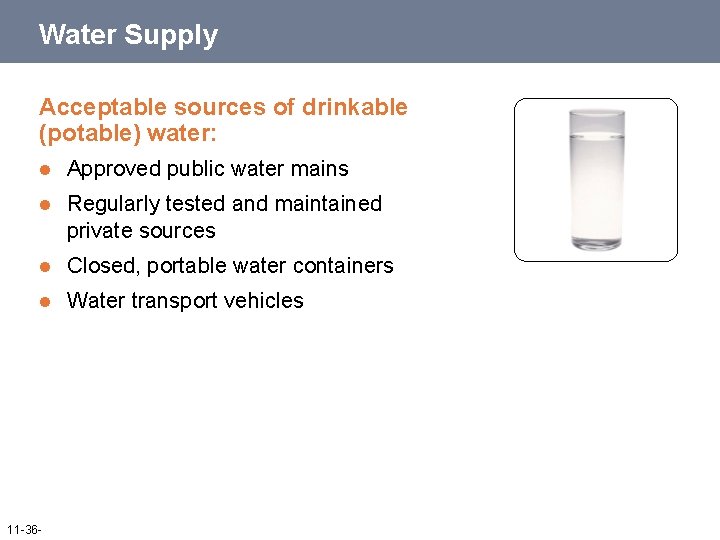 Water Supply Acceptable sources of drinkable (potable) water: l Approved public water mains l