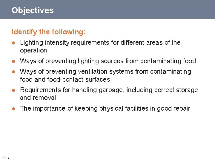 Objectives Identify the following: 11 -4 l Lighting-intensity requirements for different areas of the