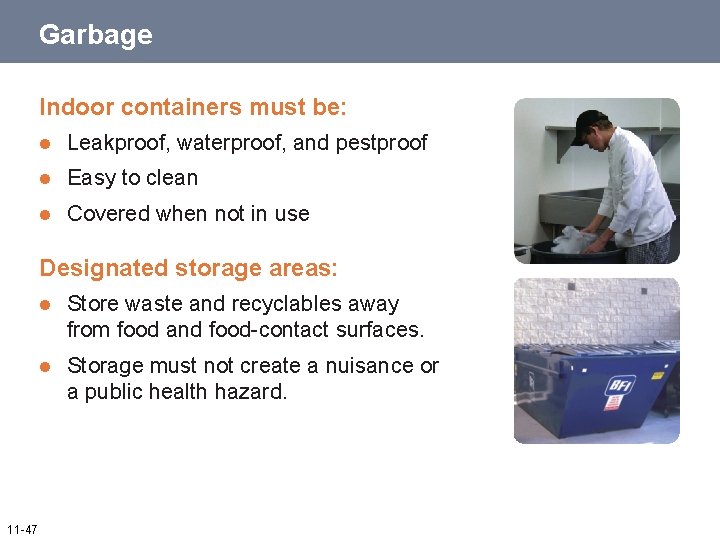 Garbage Indoor containers must be: l Leakproof, waterproof, and pestproof l Easy to clean Garbage Indoor containers must be: l Leakproof, waterproof, and pestproof l Easy to clean
