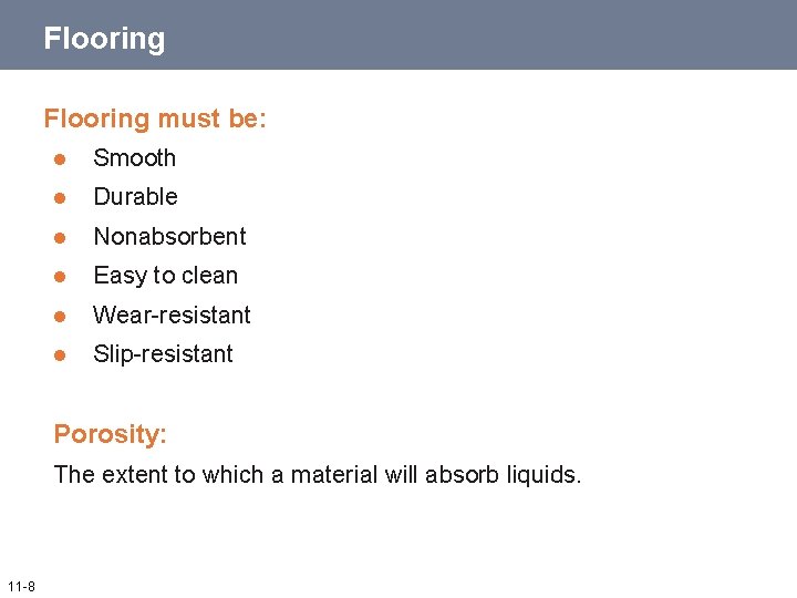Flooring must be: l Smooth l Durable l Nonabsorbent l Easy to clean l Flooring must be: l Smooth l Durable l Nonabsorbent l Easy to clean l