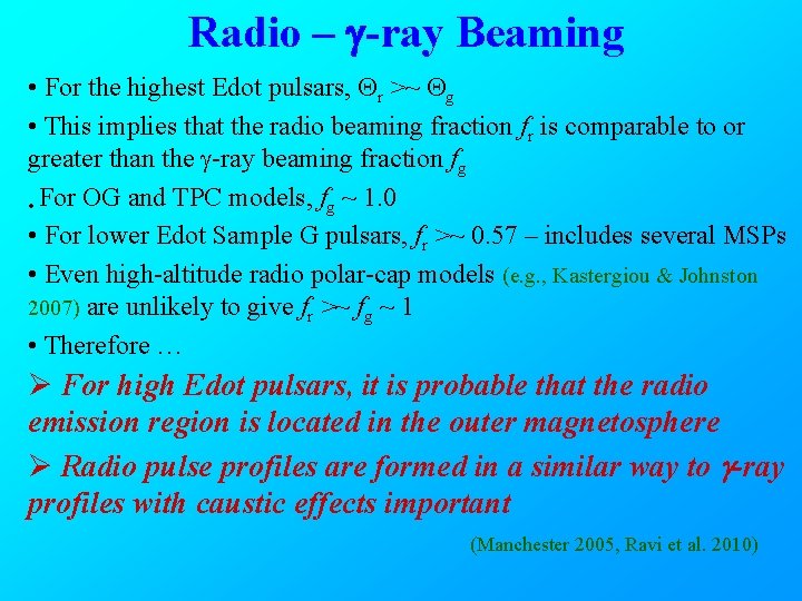 Radio – g-ray Beaming • For the highest Edot pulsars, Qr >~ Qg •