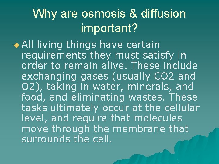Why are osmosis & diffusion important? u All living things have certain requirements they