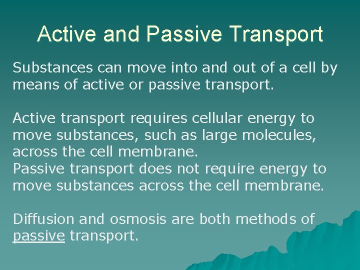 Active and Passive Transport Substances can move into and out of a cell by