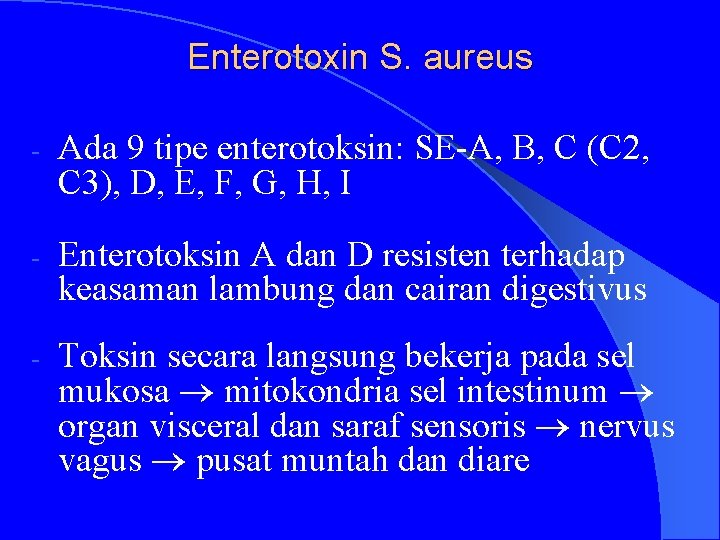 Enterotoxin S. aureus - Ada 9 tipe enterotoksin: SE-A, B, C (C 2, C