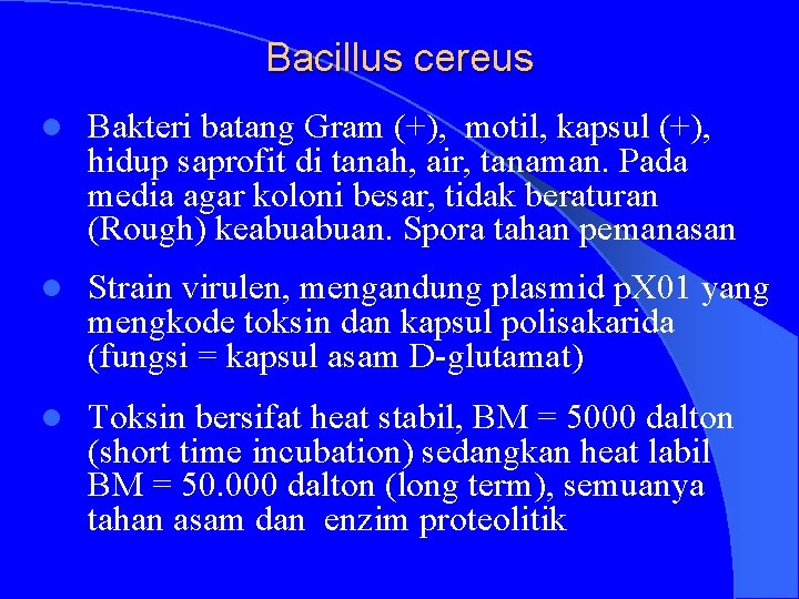 Bacillus cereus l Bakteri batang Gram (+), motil, kapsul (+), hidup saprofit di tanah,