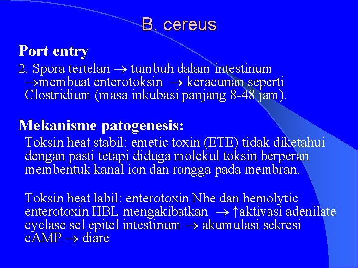 B. cereus Port entry 2. Spora tertelan tumbuh dalam intestinum membuat enterotoksin keracunan seperti