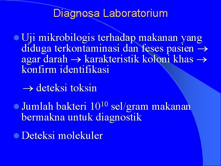 Diagnosa Laboratorium l Uji mikrobilogis terhadap makanan yang diduga terkontaminasi dan feses pasien agar