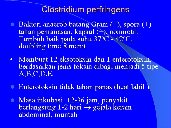 Clostridium perfringens l Bakteri anaerob batang Gram (+), spora (+) tahan pemanasan, kapsul (+),