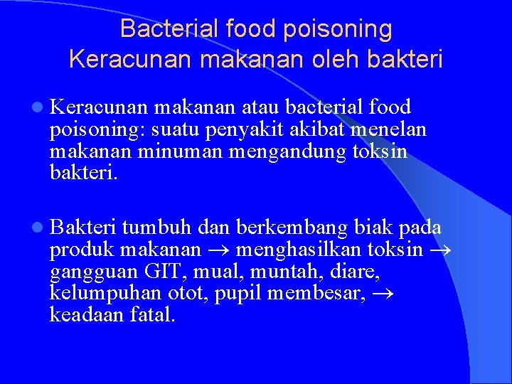 Bacterial food poisoning Keracunan makanan oleh bakteri l Keracunan makanan atau bacterial food poisoning: