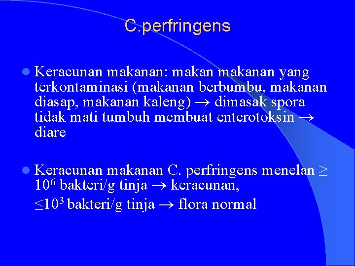 C. perfringens l Keracunan makanan: makanan yang terkontaminasi (makanan berbumbu, makanan diasap, makanan kaleng)