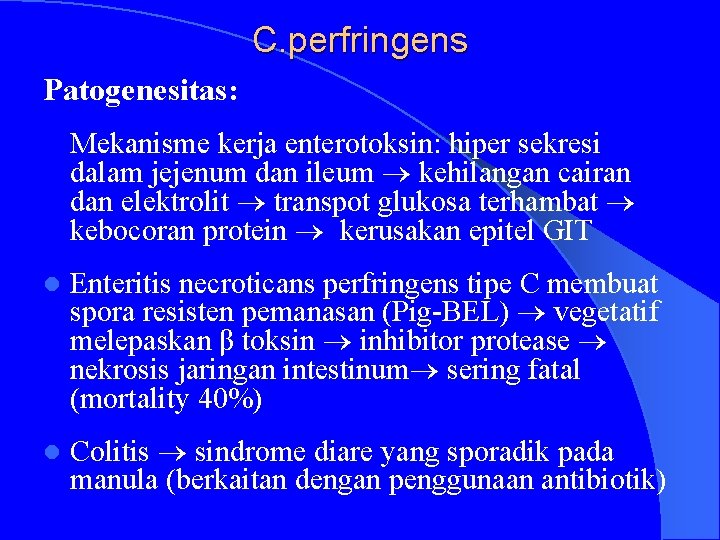 C. perfringens Patogenesitas: Mekanisme kerja enterotoksin: hiper sekresi dalam jejenum dan ileum kehilangan cairan