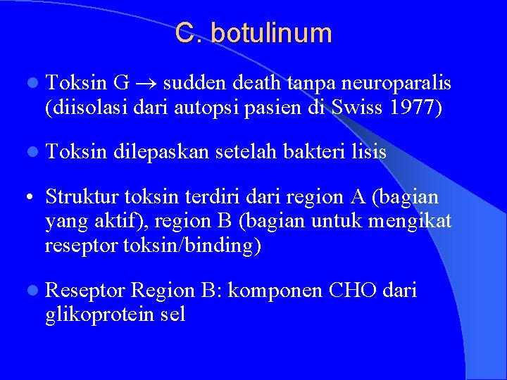 C. botulinum G sudden death tanpa neuroparalis (diisolasi dari autopsi pasien di Swiss 1977)