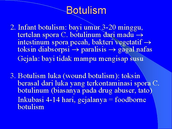 Botulism 2. Infant botulism: bayi umur 3 -20 minggu, tertelan spora C. botulinum dari