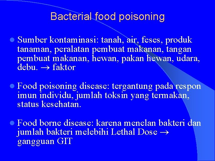 Bacterial food poisoning l Sumber kontaminasi: tanah, air, feses, produk tanaman, peralatan pembuat makanan,