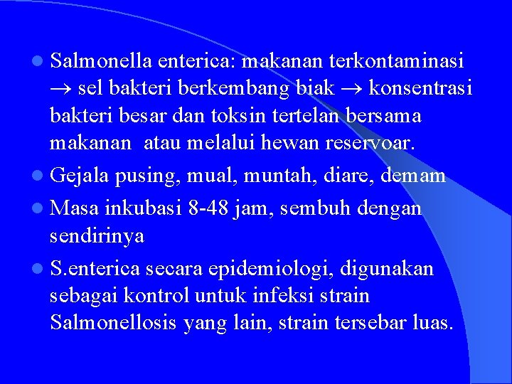 l Salmonella enterica: makanan terkontaminasi sel bakteri berkembang biak konsentrasi bakteri besar dan toksin