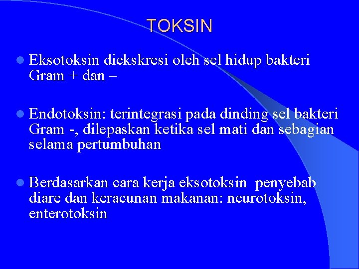 TOKSIN l Eksotoksin diekskresi oleh sel hidup bakteri Gram + dan – l Endotoksin:
