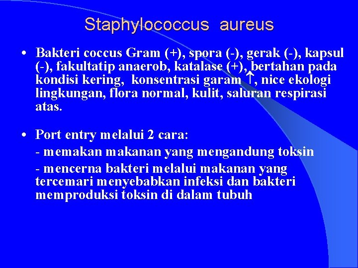 Staphylococcus aureus • Bakteri coccus Gram (+), spora (-), gerak (-), kapsul (-), fakultatip