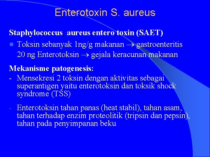 Enterotoxin S. aureus Staphylococcus aureus entero toxin (SAET) l Toksin sebanyak 1 ng/g makanan