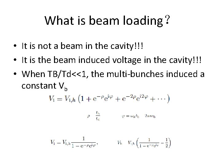 What is beam loading？ • It is not a beam in the cavity!!! •