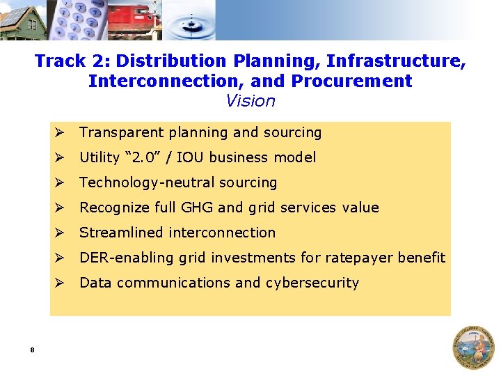 Track 2: Distribution Planning, Infrastructure, Interconnection, and Procurement Vision Ø Transparent planning and sourcing