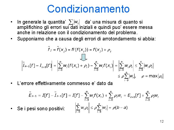 Condizionamento • In generale la quantita’ da’ una misura di quanto si amplifichino gli