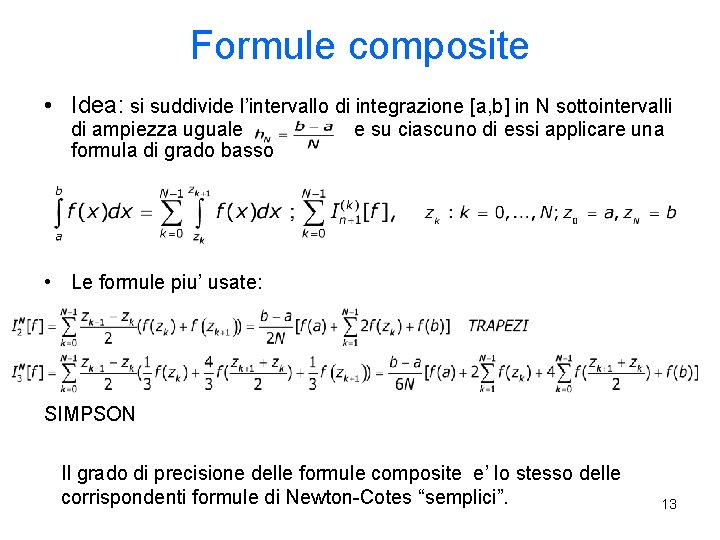 Formule composite • Idea: si suddivide l’intervallo di integrazione [a, b] in N sottointervalli
