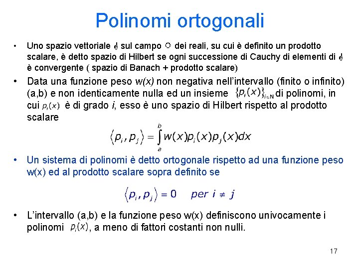 Polinomi ortogonali • Uno spazio vettoriale G sul campo R dei reali, su cui