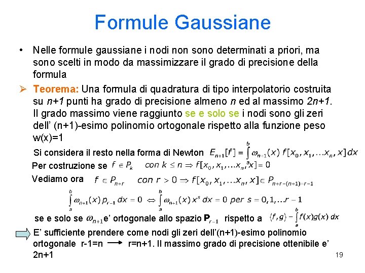 Formule Gaussiane • Nelle formule gaussiane i nodi non sono determinati a priori, ma