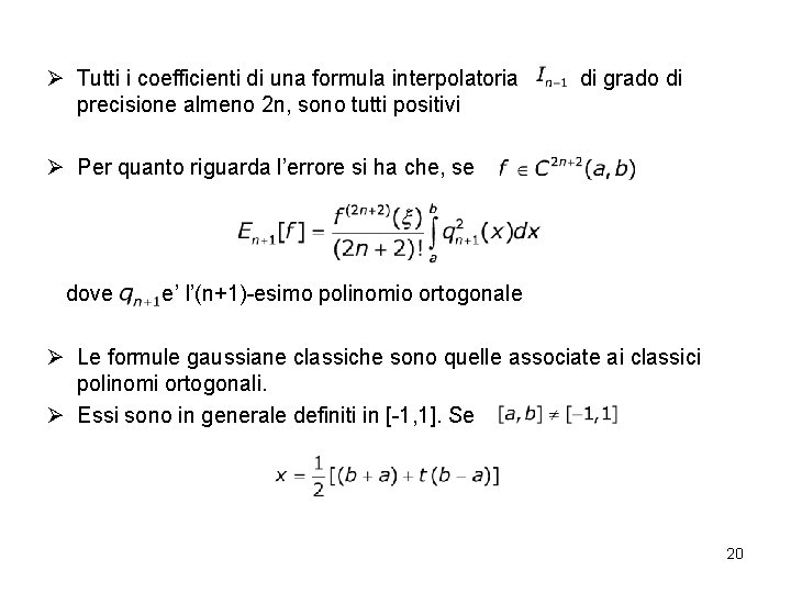 Ø Tutti i coefficienti di una formula interpolatoria precisione almeno 2 n, sono tutti