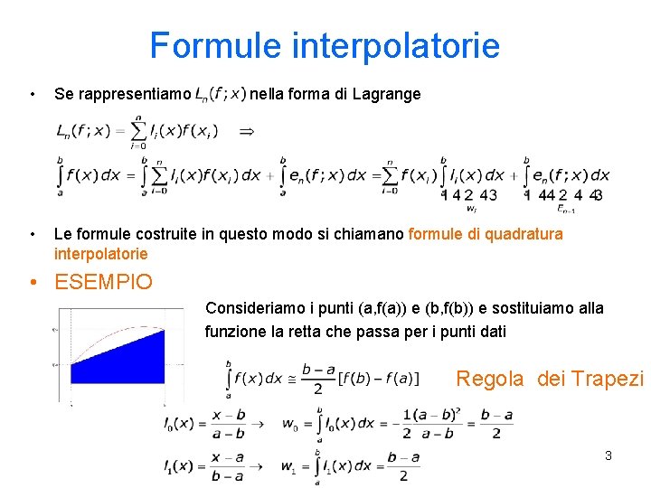 Formule interpolatorie • Se rappresentiamo • Le formule costruite in questo modo si chiamano