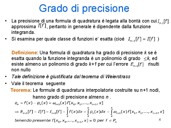 Grado di precisione • La precisione di una formula di quadratura è legata alla